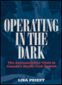 Operating in the Dark: The Accountability Crisis in Canada's Health Care System / Edition 1