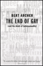 The End of Gay: (And the Death of Heterosexuality)