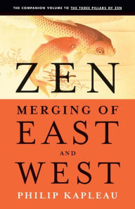Title: Zen: Merging of East and West, Author: Roshi P. Kapleau