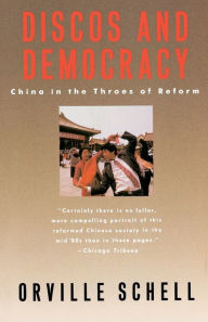 Title: Discos and Democracy: China in the Throes of Reform, Author: Orville Schell