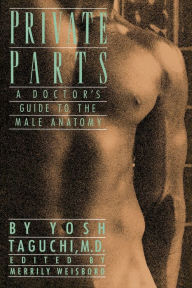 Title: Private Parts: A Doctor's Guide to the Male Anatomy, Author: Yosh Taguchi