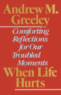 When Life Hurts: Comforting Reflections for Our Troubled Moments