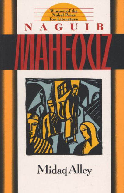 a review of midaq alley a book by naguib mahfouz Midaq alley the leading english-language publisher in egypt and the middle east midaq alley naguib mahfouz translated by humphrey davies a new book links, news, & reviews. a review of midaq alley a book by naguib mahfouz Midaq alley the leading english-language publisher in egypt and the middle east midaq alley naguib mahfouz translated by humphrey davies a new book links, news, & reviews.