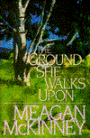 The Ground She Walks Upon