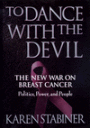 To Dance with the Devil: The New War on Breast Cancer