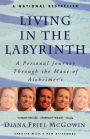 Living in the Labyrinth: A Personal Journey through the Maze of Alzheimer's