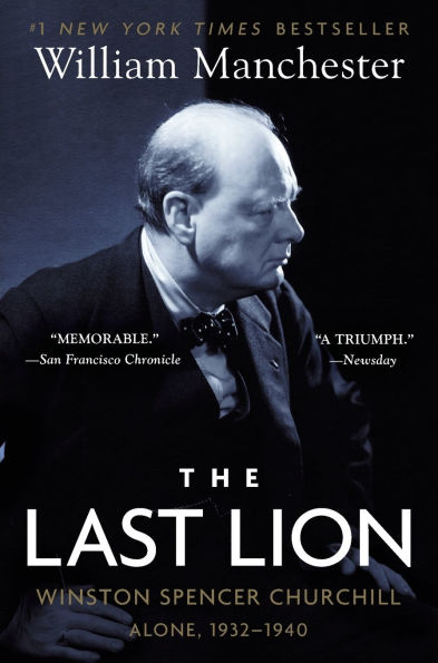The Last Lion: Winston Spencer Churchill, Volume 2: Alone, 1932-1940
