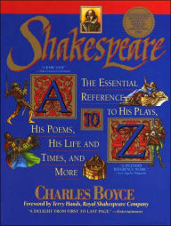 Shakespeare a to Z: The Essential Reference to His Plays, His Poems, His Life and Times, and More