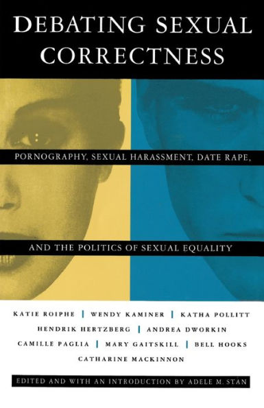 Debating Sexual Correctness: Pornography, Sexual Harassment, Date Rape and the Politics of Sexual Equality