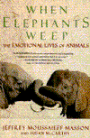 When Elephants Weep: The Emotional Lives of Animals