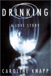 Drinking: A Love Story