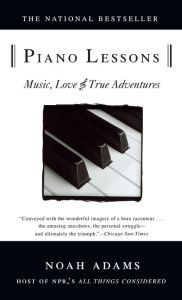 Title: Piano Lessons: Music, Love, and True Adventures, Author: Noah Adams