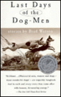 Last Days of the Dog-Men: Stories