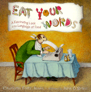 Eat Your Words!: A Fascinating Look at the Language of Food