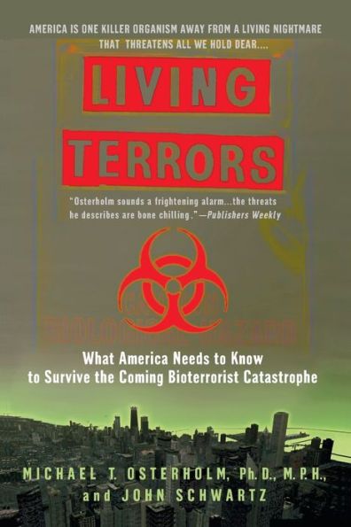 Living Terrors: What America Needs to Know to Survive the Coming Bioterrorist Catastrophe