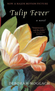Title: Tulip Fever, Author: Deborah Moggach