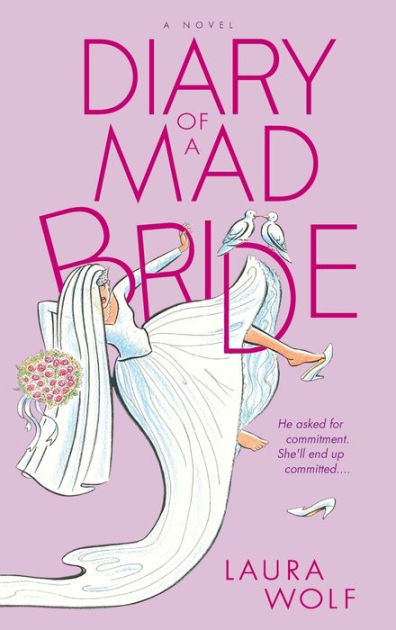 Diary of a Mad Bride: A Novel by Laura Wolf, Paperback Barnes