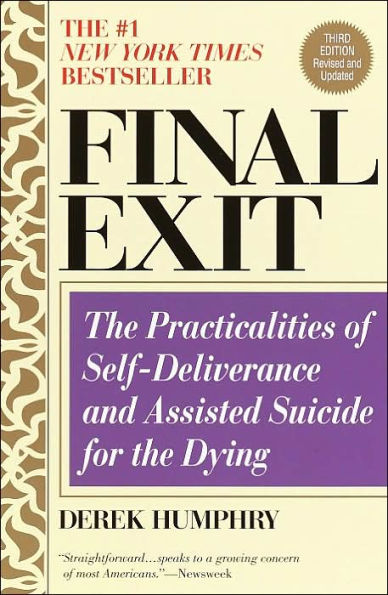 Final Exit (Third Edition): The Practicalities of Self-Deliverance and Assisted Suicide for the Dying