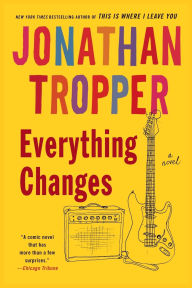 Title: Everything Changes, Author: Jonathan Tropper