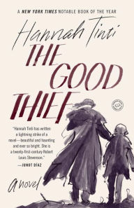 Title: The Good Thief: A Novel, Author: Hannah Tinti