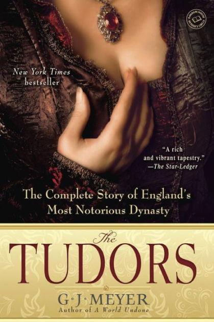 The Tudors: The Complete Story of England's Most Notorious