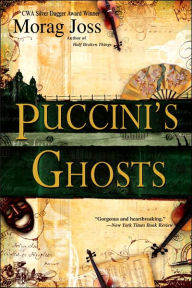 Title: Puccini's Ghosts: A Novel, Author: Morag Joss