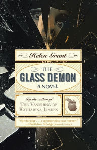 Title: The Glass Demon: A Novel, Author: Helen Grant