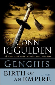 Title: Genghis: Birth of an Empire (Khan Dynasty Series #1), Author: Conn Iggulden