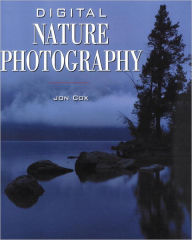 Title: Digital Nature Photography, Author: Jon Cox