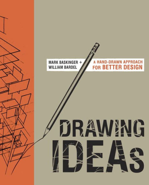 Drawing Ideas: A Hand-Drawn Approach for Better Design by Mark