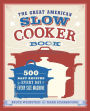 The Great American Slow Cooker Book: 500 Easy Recipes for Every Day and Every Size Machine: A Cookbook