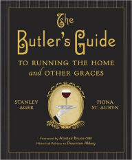 Title: The Butler's Guide to Running the Home and Other Graces, Author: Stanley Ager