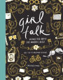 Girl Talk: Unsolicited Advice for Modern Ladies