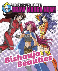 Bishoujo Beauties: Christopher Hart's Draw Manga Now!
