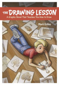 Title: The Drawing Lesson: A Graphic Novel That Teaches You How to Draw, Author: Mark Crilley