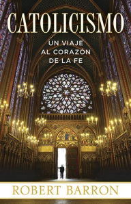 Title: Catolicismo: Un Viaje al Corazon de la Fe, Author: Robert Barron