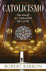 Title: Catolicismo: Un Viaje al Corazon de la Fe, Author: Robert Barron