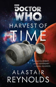 Title: Doctor Who: Harvest of Time: A Novel, Author: Alastair Reynolds