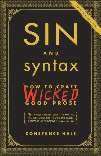 Sin and Syntax: How to Craft Wicked Good Prose