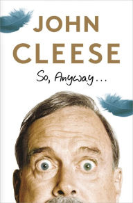 Title: So, Anyway..., Author: John Cleese