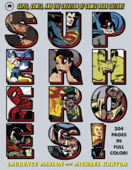 Superheroes!: Capes, Cowls, and the Creation of Comic Book Culture