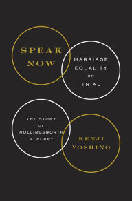Title: Speak Now: Marriage Equality on Trial, Author: Kenji Yoshino