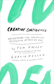Title: Creative Confidence: Unleashing the Creative Potential Within Us All, Author: Tom Kelley