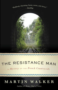 Title: The Resistance Man (Bruno, Chief of Police Series #6), Author: Martin Walker