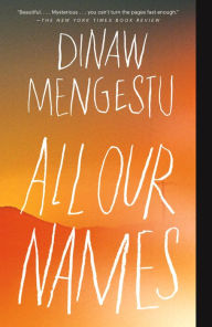 Title: All Our Names, Author: Dinaw Mengestu