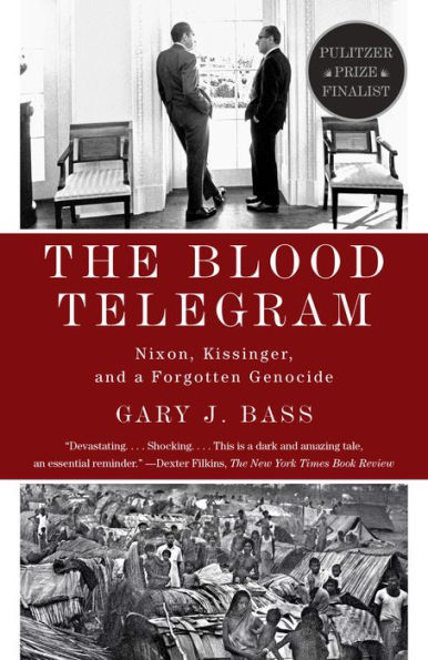 The Blood Telegram: Nixon, Kissinger, and a Forgotten Genocide (Pulitzer Prize Finalist)