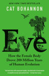 Alternative view 1 of Eve: How the Female Body Drove 200 Million Years of Human Evolution