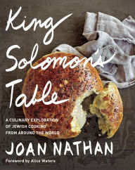 Title: King Solomon's Table: A Culinary Exploration of Jewish Cooking from Around the World: A Cookbook, Author: Joan Nathan