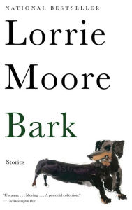Title: Bark, Author: Lorrie Moore
