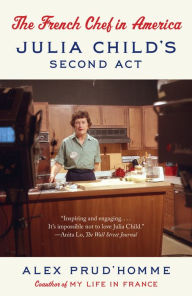 Title: The French Chef in America: Julia Child's Second Act, Author: Alex Prud'homme